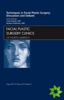Techniques in Facial Plastic Surgery: Discussion and Debate, An Issue of Facial Plastic Surgery Clinics