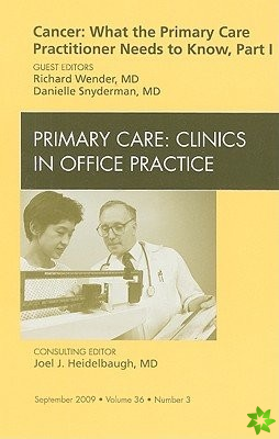 Cancer: What the Primary Care Practitioner Needs to Know, Part I, An Issue of Primary Care Clinics in Office Practice