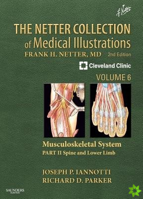 Netter Collection of Medical Illustrations: Musculoskeletal System, Volume 6, Part II - Spine and Lower Limb