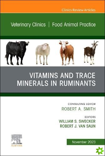 Vitamins and Trace Minerals in Ruminants, An Issue of Veterinary Clinics of North America: Food Animal Practice