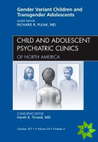 Gender Variant Children and Transgender Adolescents, An Issue of Child and Adolescent Psychiatric Clinics of North America