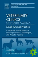 Companion Animal Medicine: Evolving Infectious, Toxicological, and Parasitic Diseases, An Issue of Veterinary Clinics: Small Animal Practice