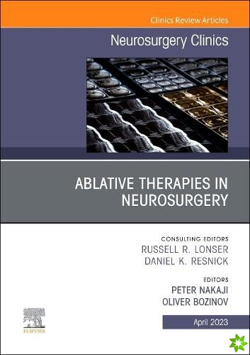 Ablative Therapies in Neurosurgery, An Issue of Neurosurgery Clinics of North America