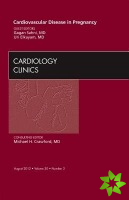 Cardiovascular Disease in Pregnancy, An Issue of Cardiology Clinics