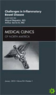 Challenges in Inflammatory Bowel Disease, An Issue of Medical Clinics of North America
