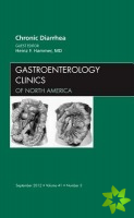 Chronic Diarrhea, An Issue of Gastroenterology Clinics