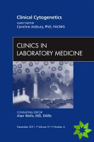 Clinical Cytogenetics, An Issue of Clinics in Laboratory Medicine