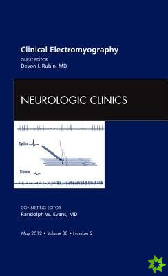 Clinical Electromyography, An Issue of Neurologic Clinics