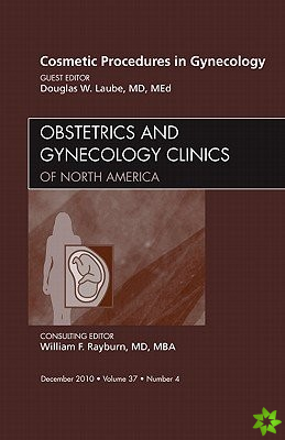 Cosmetic Procedures in Gynecology, An Issue of Obstetrics and Gynecology Clinics