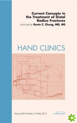Current Concepts in the Treatment of Distal Radius Fractures, An Issue of Hand Clinics