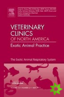 Exotic Animal Respiratory System Medicine, An Issue of Veterinary Clinics: Exotic Animal Practice