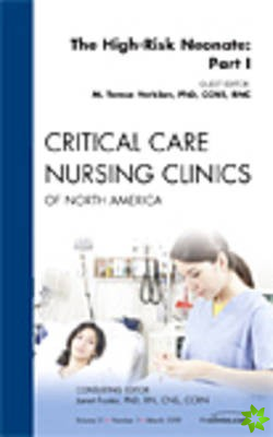 High-Risk Neonate: Part I, An Issue of Critical Care Nursing Clinics