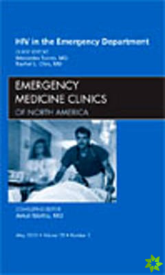 HIV in the Emergency Department, An Issue of Emergency Medicine Clinics