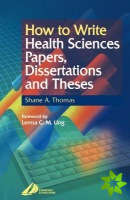 How to Write Health Sciences Papers, Dissertations and Theses