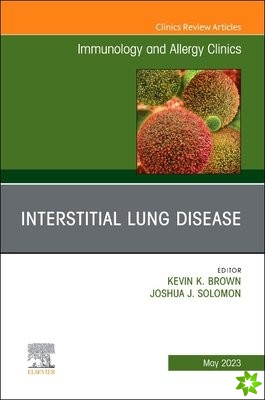 Interstitial Lung Disease, An Issue of Immunology and Allergy Clinics of North America