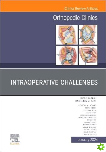 Intraoperative Challenges, An Issue of Orthopedic Clinics