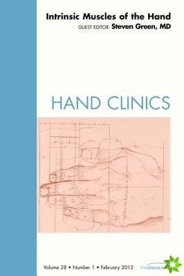 Intrinsic Muscles of the Hand, An Issue of Hand Clinics