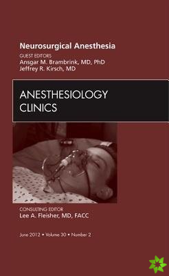 Neurosurgical Anesthesia, An Issue of Anesthesiology Clinics