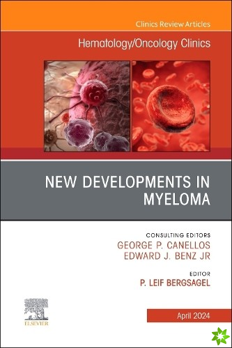 New Developments in Myeloma, An Issue of Hematology/Oncology Clinics of North America