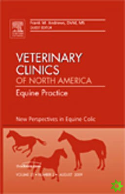 New Perspectives in Equine Colic, An Issue of Veterinary Clinics: Equine Practice