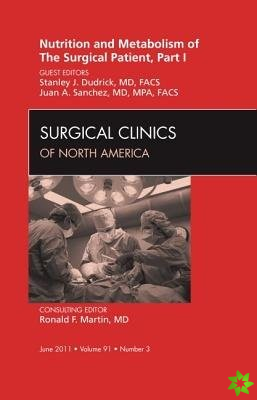 Nutrition and Metabolism of The Surgical Patient, Part I, An Issue of Surgical Clinics