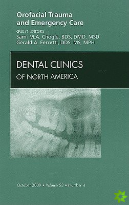 Orofacial Trauma and Emergency Care, An Issue of Dental Clinics
