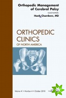 Orthopedic Management of Cerebral Palsy, An Issue of Orthopedic Clinics