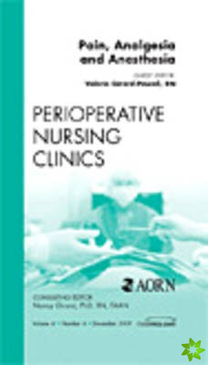 Pain, Analgesia and Anesthesia, An Issue of Perioperative Nursing Clinics