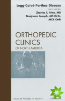 Perthes Disease, An Issue of Orthopedic Clinics