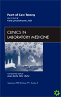 Point-of-Care Testing, An Issue of Clinics in Laboratory Medicine