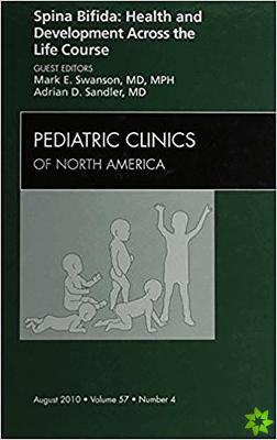 Spina Bifida: Health and Developments Across the Life Course, An Issue of Pediatric Clinics