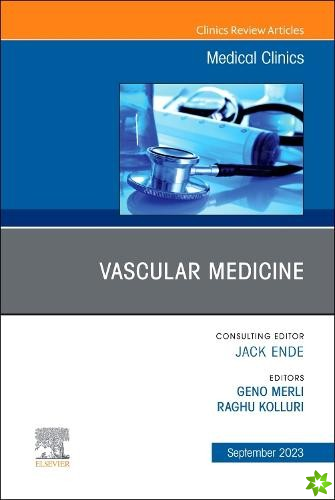 Vascular Medicine, An Issue of Medical Clinics of North America