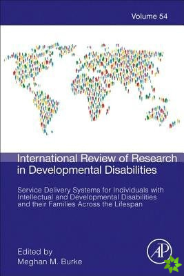 Service Delivery Systems for Individuals with Intellectual and Developmental Disabilities and their Families Across the Lifespan