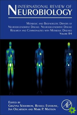 Metabolic and Bioenergetic Drivers of Neurodegenerative Disease: Neurodegenerative Disease Research and Commonalities with Metabolic Diseases