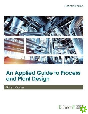 Applied Guide to Process and Plant Design