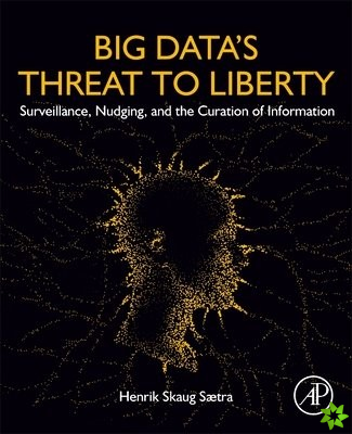 Big Data's Threat to Liberty
