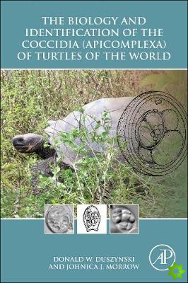 Biology and Identification of the Coccidia (Apicomplexa) of Turtles of the World