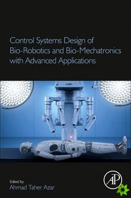 Control Systems Design of Bio-Robotics and Bio-Mechatronics with Advanced Applications
