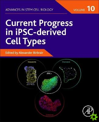Current Progress in iPSC-derived Cell Types