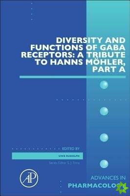 Diversity and Functions of GABA Receptors: A Tribute to Hanns Moehler, Part A