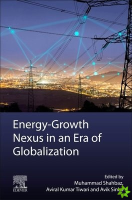 Energy-Growth Nexus in an Era of Globalization