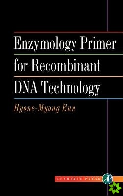 Enzymology Primer for Recombinant DNA Technology