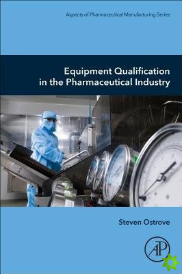 Equipment Qualification in the Pharmaceutical Industry