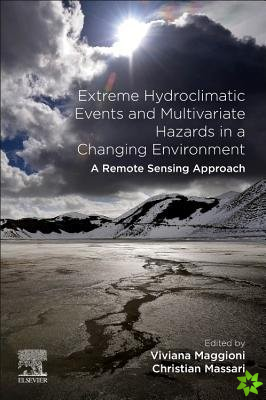 Extreme Hydroclimatic Events and Multivariate Hazards in a Changing Environment