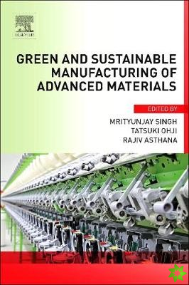 Green and Sustainable Manufacturing of Advanced Material