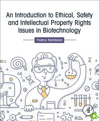 Introduction to Ethical, Safety and Intellectual Property Rights Issues in Biotechnology