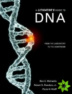 Litigator's Guide to DNA