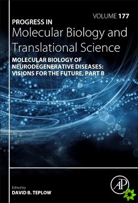 Molecular Biology of Neurodegenerative Diseases: Visions for the Future - Part B