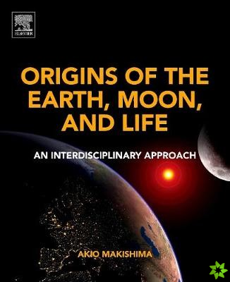 Origins of the Earth, Moon, and Life