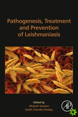 Pathogenesis, Treatment and Prevention of Leishmaniasis